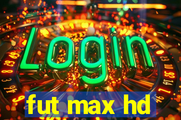 fut max hd